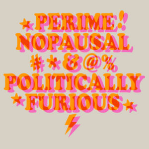 Perimenopausal & Politically Furious | AS Colour Maple Curve Tee | Orange & Pink Design