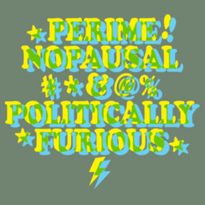 Perimenopausal & Politically Furious | AS Colour Mali Tee | Blue & Yellow Design